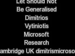 Let Should Not Be Generalised Dimitrios Vytiniotis Microsoft Research Cambridge UK dimitrismicrosoft