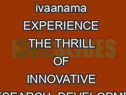 Balasya maUlaM ivaanama EXPERIENCE THE THRILL OF INNOVATIVE RESEARCH  DEVELOPMEN