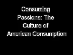 Consuming Passions: The Culture of American Consumption
