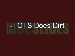 -TOTS Does Dirt