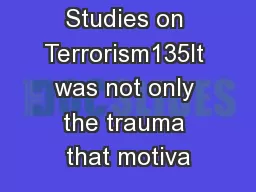 Critical Studies on Terrorism135It was not only the trauma that motiva
