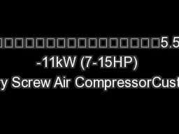 5.5 -11kW (7-15HP) Rotary Screw Air CompressorCustomer