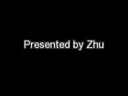 Presented by Zhu