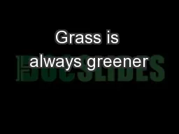 Grass is always greener
