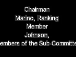 Chairman Marino, Ranking Member Johnson, members of the Sub-Committee