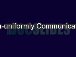 Non-uniformly Communicating