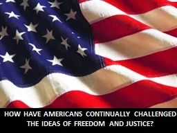 How have Americans continually challenged the ideas of free