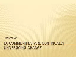 E6 COMMUNITIES ARE CONTINUALLY UNDERGOING CHANGE