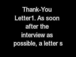 Thank-You Letter1. As soon after the interview as possible, a letter s