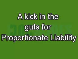 A kick in the guts for Proportionate Liability