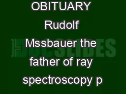 COMMENT OBITUARY Rudolf Mssbauer the father of ray spectroscopy p