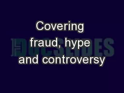 Covering fraud, hype and controversy