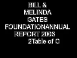BILL & MELINDA GATES FOUNDATIONANNUAL REPORT 2006          2Table of C