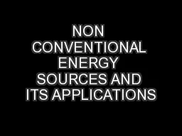NON CONVENTIONAL ENERGY SOURCES AND ITS APPLICATIONS