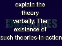 explain the theory verbally. The existence of such theories-in-action
