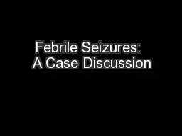 Febrile Seizures: A Case Discussion