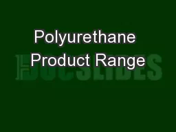 Polyurethane Product Range