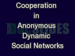 Cooperation in Anonymous Dynamic Social Networks