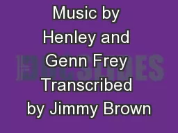 Music by Henley and Genn Frey Transcribed by Jimmy Brown