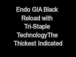 Endo GIA Black Reload with Tri-Staple TechnologyThe Thickest Indicated