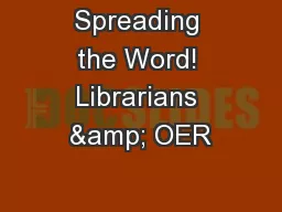 Spreading the Word! Librarians & OER