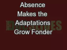 Absence Makes the Adaptations Grow Fonder