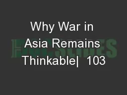 Why War in Asia Remains Thinkable|  103