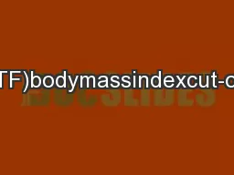 Extendedinternational(IOTF)bodymassindexcut-offsforthinness,overweight