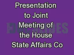 Presentation to Joint Meeting of the House State Affairs Co