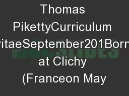 Thomas PikettyCurriculum vitaeSeptember201Born at Clichy (Franceon May