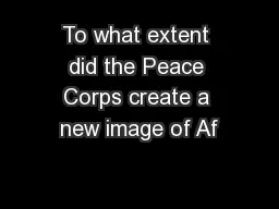 To what extent did the Peace Corps create a new image of Af