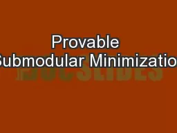 Provable Submodular Minimization