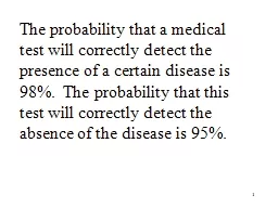 1 The probability that a medical test will correctly detect