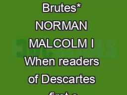 Thoughtless Brutes* NORMAN MALCOLM I When readers of Descartes first c