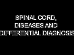 SPINAL CORD, DISEASES AND DIFFERENTIAL DIAGNOSIS
