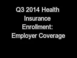 Q3 2014 Health Insurance Enrollment: Employer Coverage