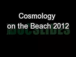 Cosmology on the Beach 2012