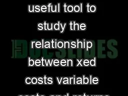 Breakeven analysis is a useful tool to study the relationship between xed costs variable