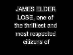 JAMES ELDER LOSE, one of the thriftiest and most respected citizens of