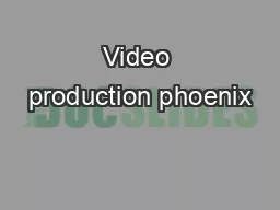 Video production phoenix