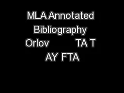 MLA Annotated Bibliography Orlov         TA T AY FTA