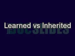 Learned vs Inherited
