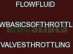 FLUID FLOWFLUID FLOWBASICSOFTHROTTLING VALVESTHROTTLING VALVES
...