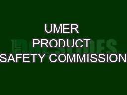 UMER PRODUCT SAFETY COMMISSION