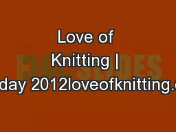 Love of Knitting | Holiday 2012loveofknitting.com