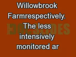 W) and Willowbrook Farmrespectively. The less intensively monitored ar