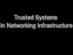 Trusted Systems in Networking Infrastructure