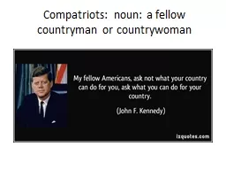 Compatriots: noun: a fellow countryman or countrywoman