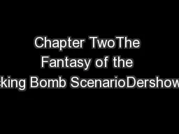 Chapter TwoThe Fantasy of the Ticking Bomb ScenarioDershowitz