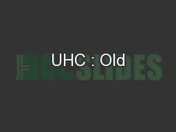 UHC : Old